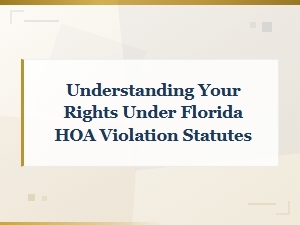 Your Rights Under Florida Hoa Violation Statutes
