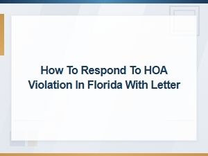 How to Respond to an Hoa Violation Letter in Florida with an Appeal