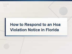 How to Respond to Hoa Violation Notices in Florida